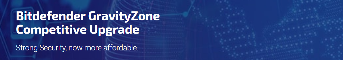 Bitdefender GravityZone Competitive Upgrade