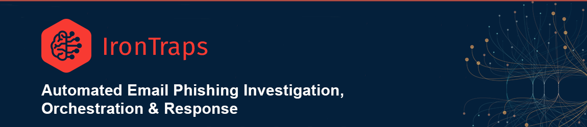 IronTraps - Automated Email Phishing Investigation, Orchestration & Response