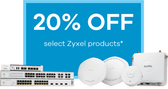 20% off select Zyxel products*